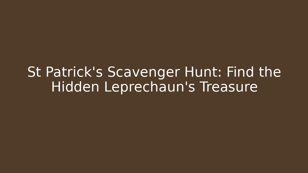 St Patrick's Scavenger Hunt: Find the Hidden Leprechaun's Treasure