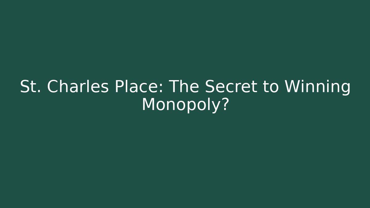 St. Charles Place: The Secret to Winning Monopoly?