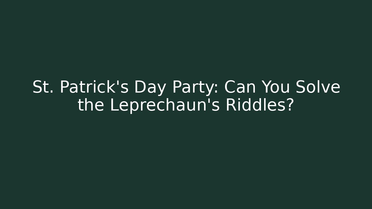 St. Patrick's Day Party: Can You Solve the Leprechaun's Riddles?