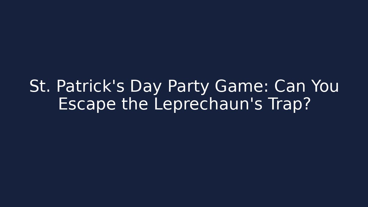 St. Patrick's Day Party Game: Can You Escape the Leprechaun's Trap?