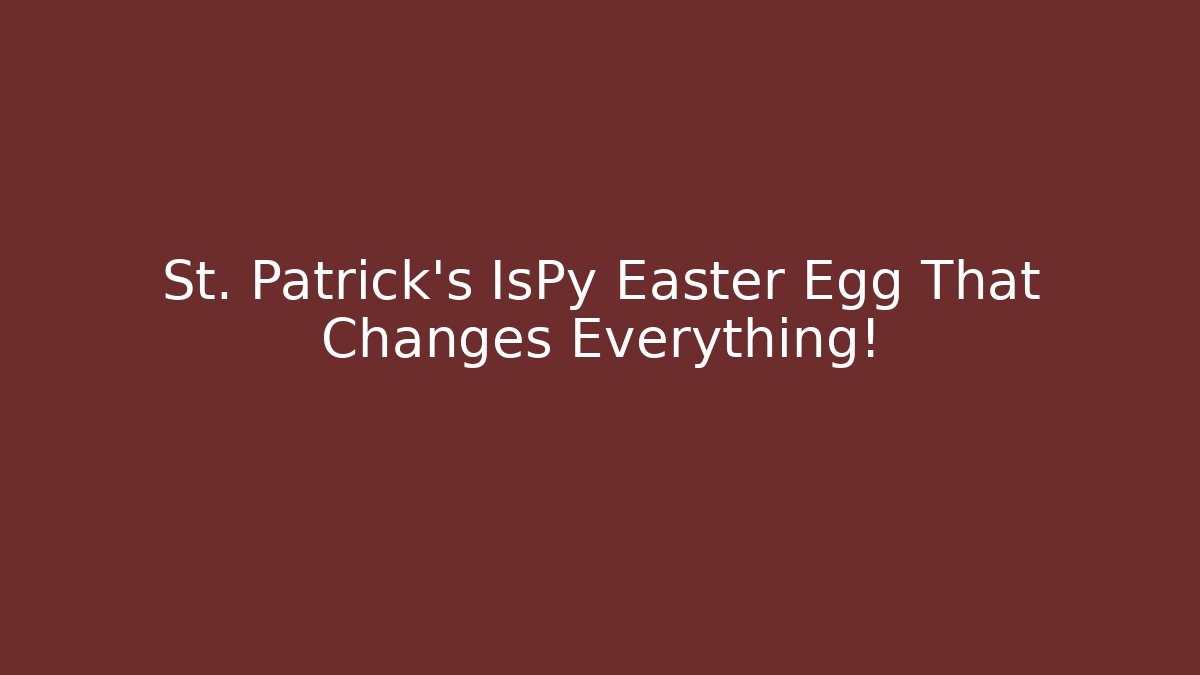 St. Patrick's IsPy Easter Egg That Changes Everything!