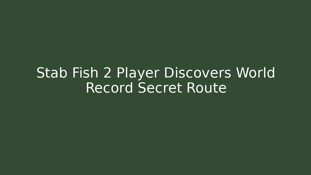 Stab Fish 2 Player Discovers World Record Secret Route