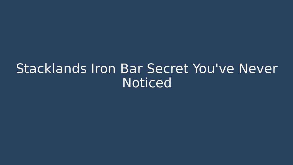 Stacklands Iron Bar Secret You’ve Never Noticed