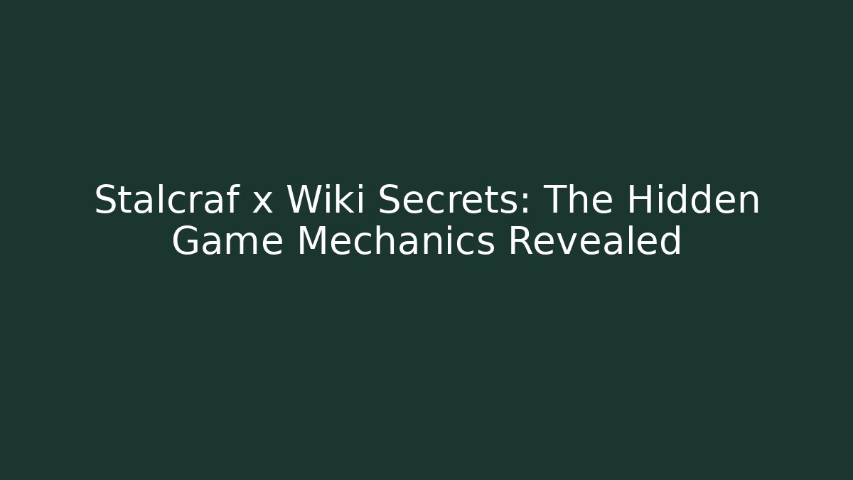 Stalcraf x Wiki Secrets: The Hidden Game Mechanics Revealed