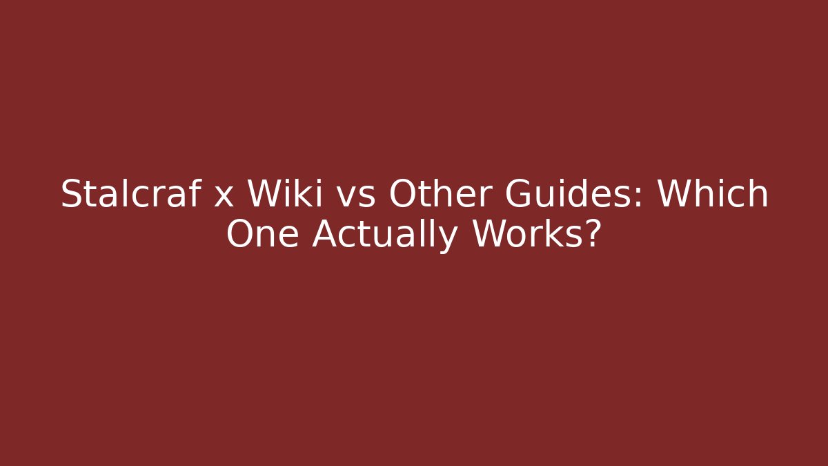 Stalcraf x Wiki vs Other Guides: Which One Actually Works?
