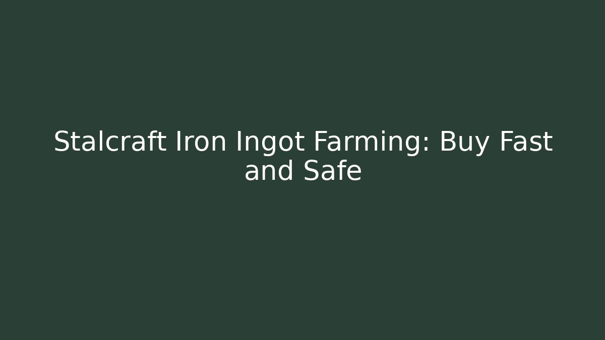 Stalcraft Iron Ingot Farming: Buy Fast and Safe