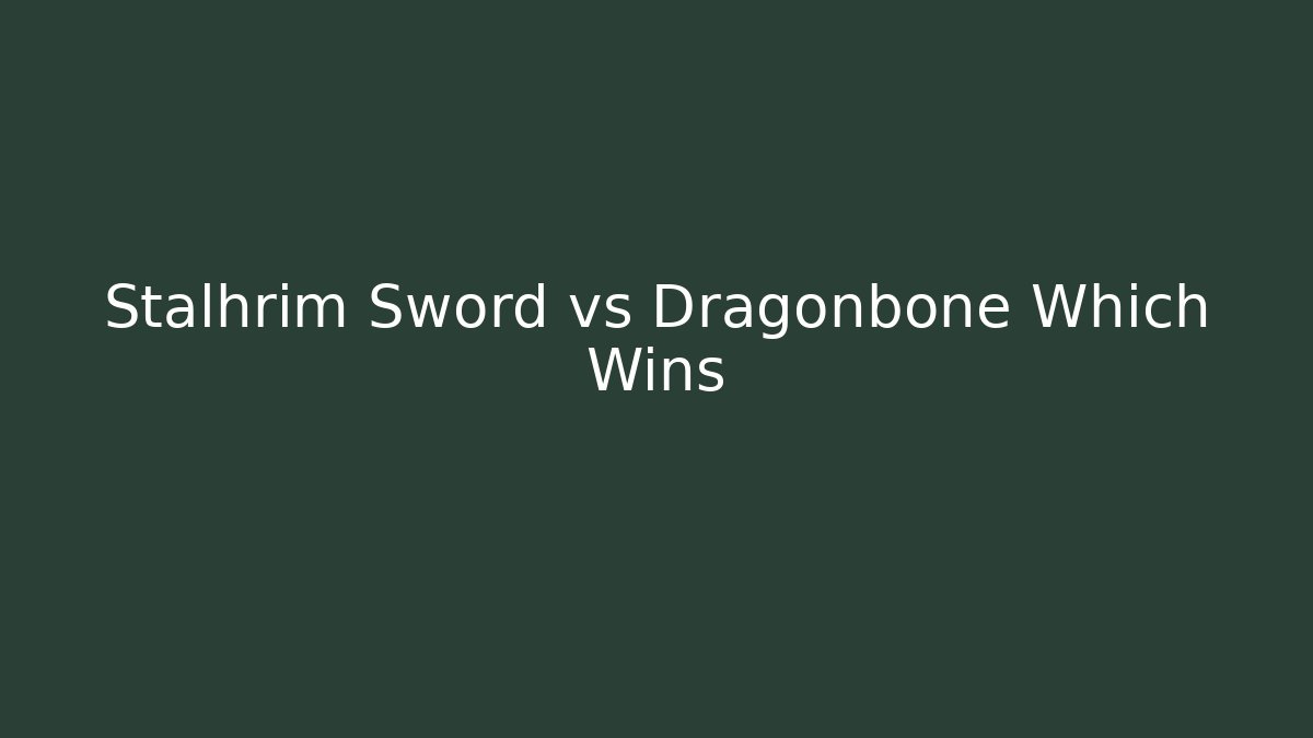 Stalhrim Sword vs Dragonbone Which Wins