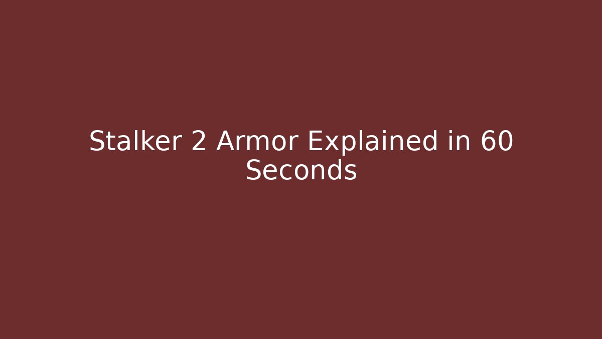 Stalker 2 Armor Explained in 60 Seconds