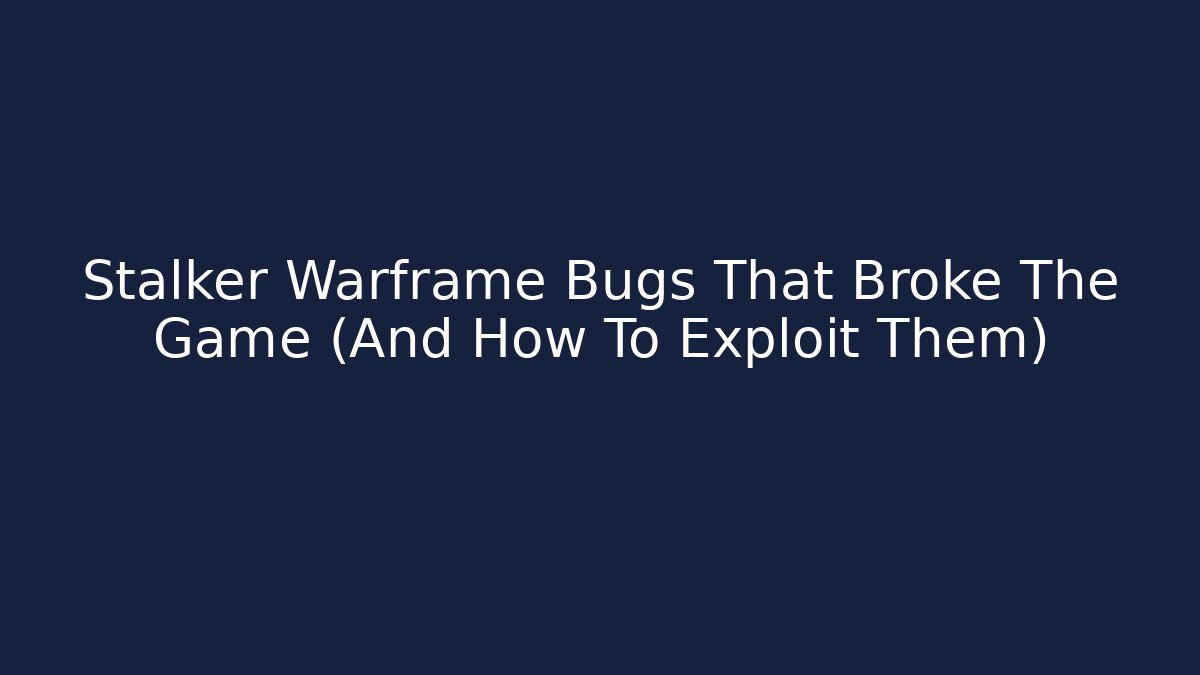 Stalker Warframe Bugs That Broke The Game (And How To Exploit Them) - Critter Realm