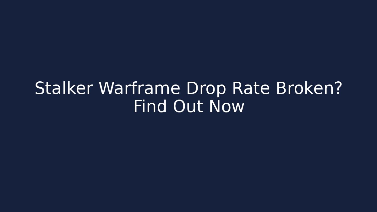 Stalker Warframe Drop Rate Broken? Find Out Now