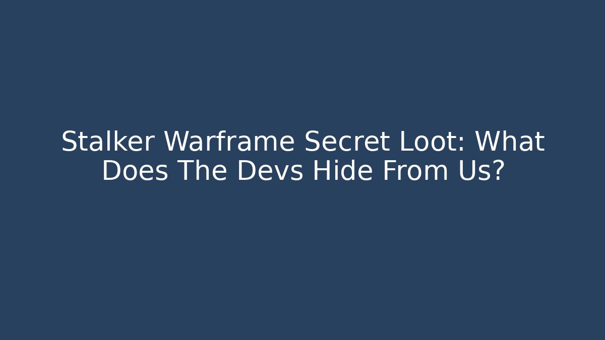 Stalker Warframe Secret Loot: What Does The Devs Hide From Us?