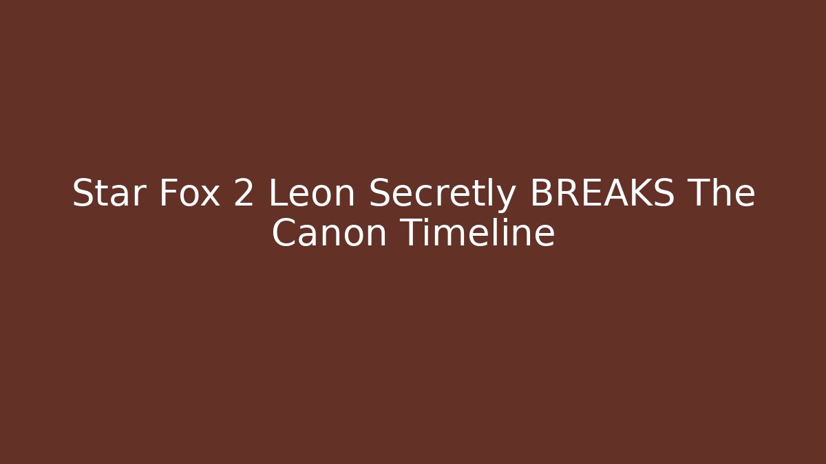 Star Fox 2 Leon Secretly BREAKS The Canon Timeline - Critter Realm