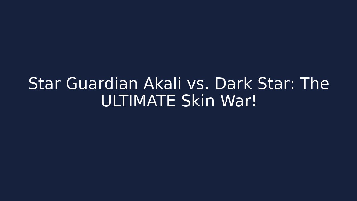 Star Guardian Akali vs. Dark Star: The ULTIMATE Skin War!
