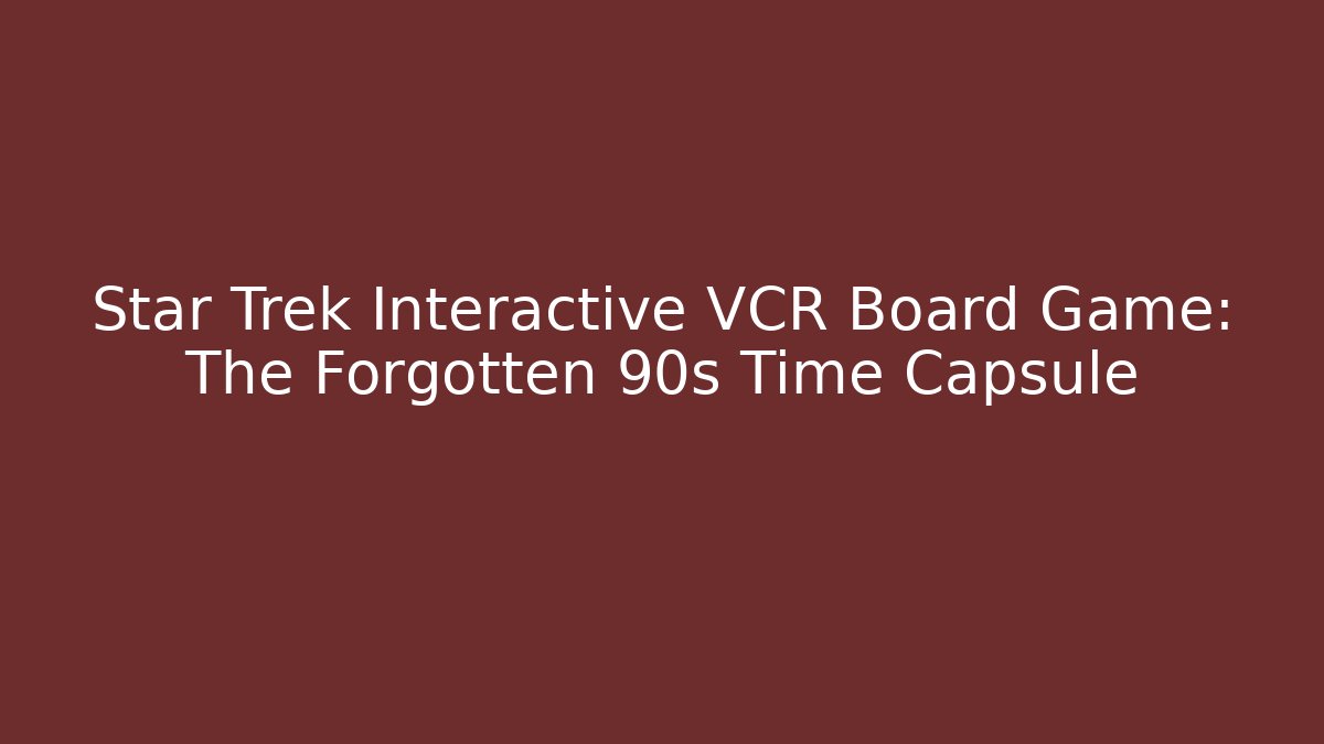 Star Trek Interactive VCR Board Game: The Forgotten 90s Time Capsule