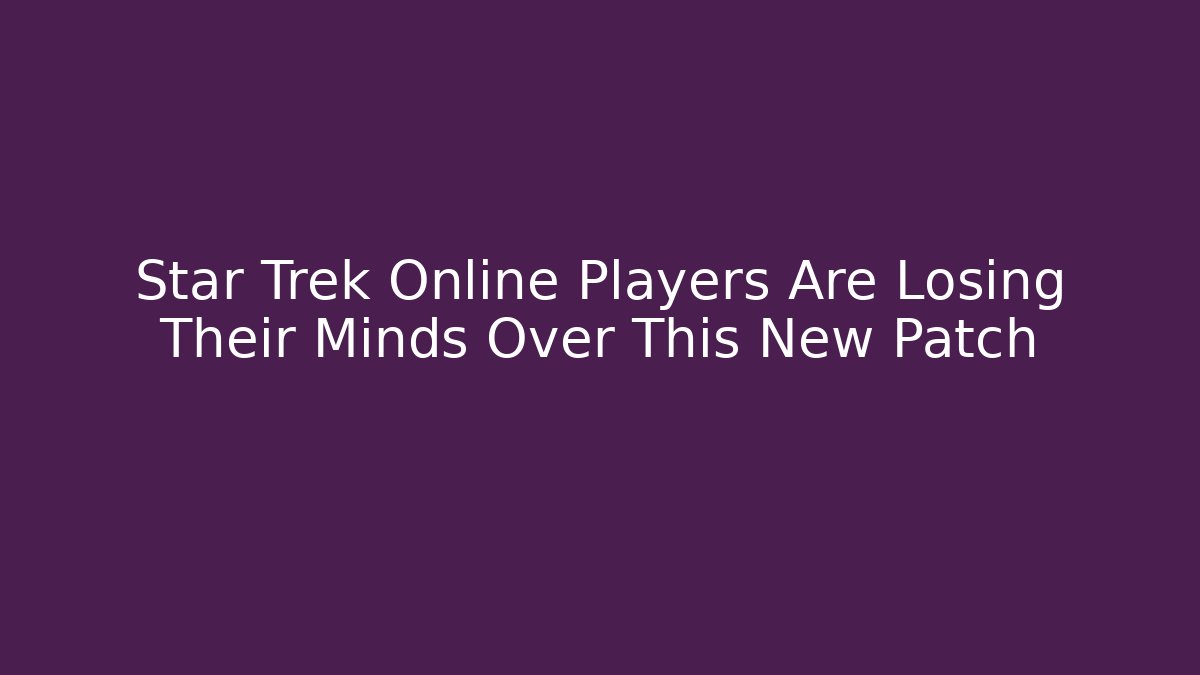 Star Trek Online Players Are Losing Their Minds Over This New Patch