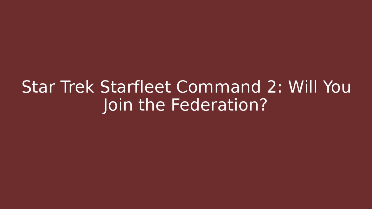 Star Trek Starfleet Command 2: Will You Join the Federation? - Critter Realm