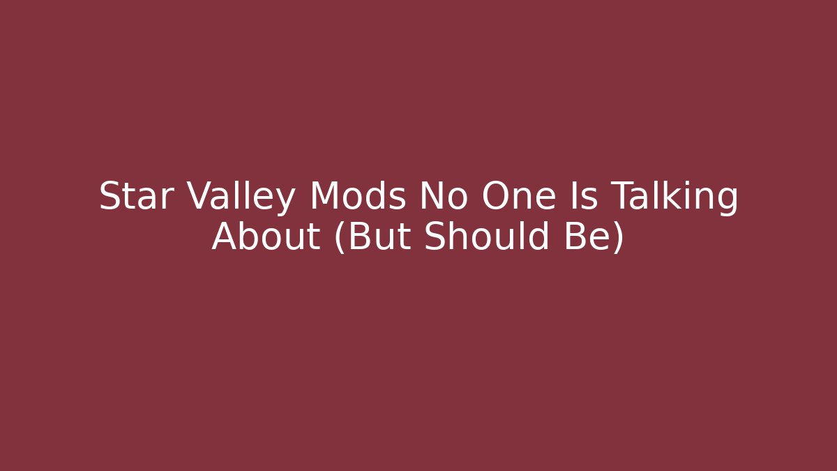 Star Valley Mods No One Is Talking About (But Should Be)