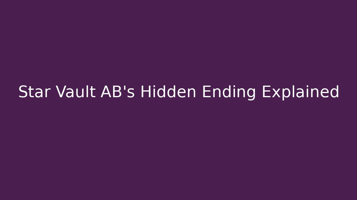 Star Vault AB's Hidden Ending Explained - Critter Realm