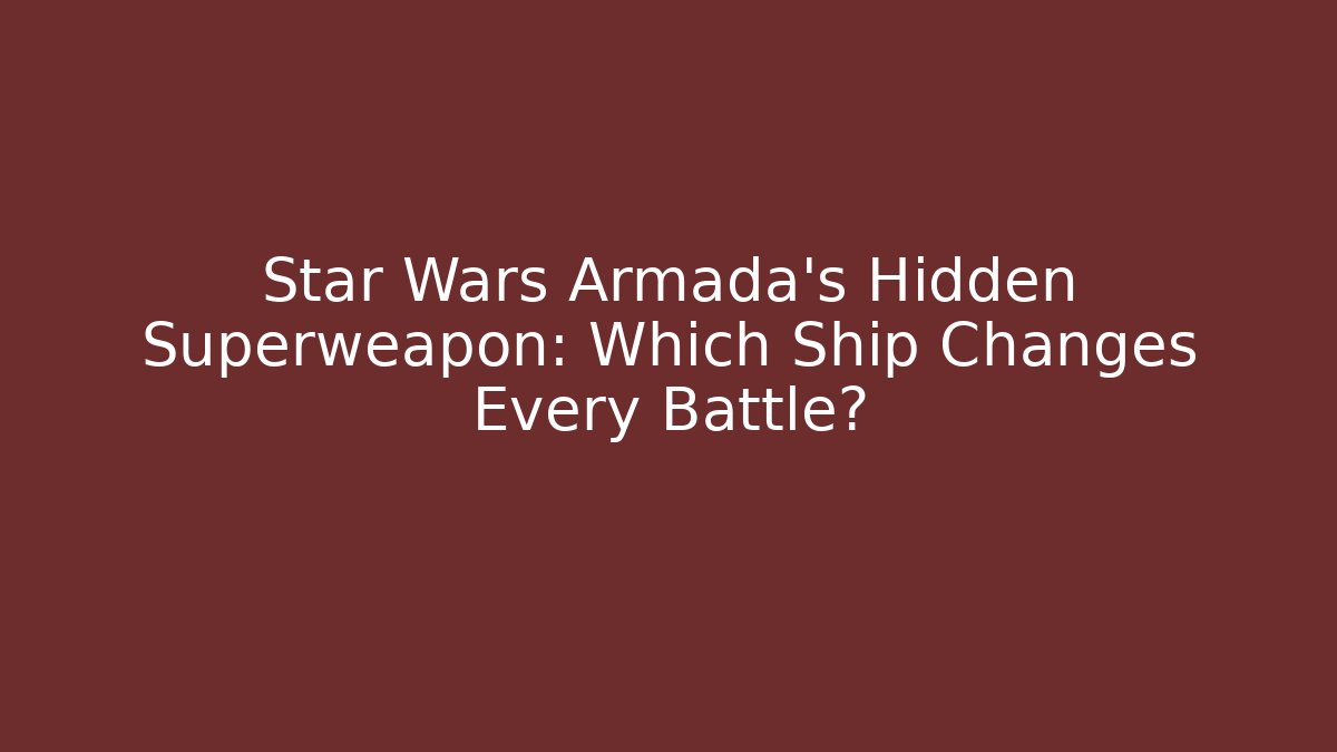 Star Wars Armada's Hidden Superweapon: Which Ship Changes Every Battle? - Critter Realm