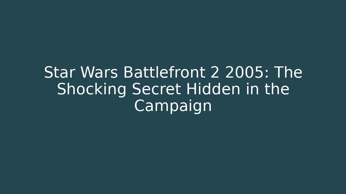 Star Wars Battlefront 2 2005: The Shocking Secret Hidden in the Campaign
