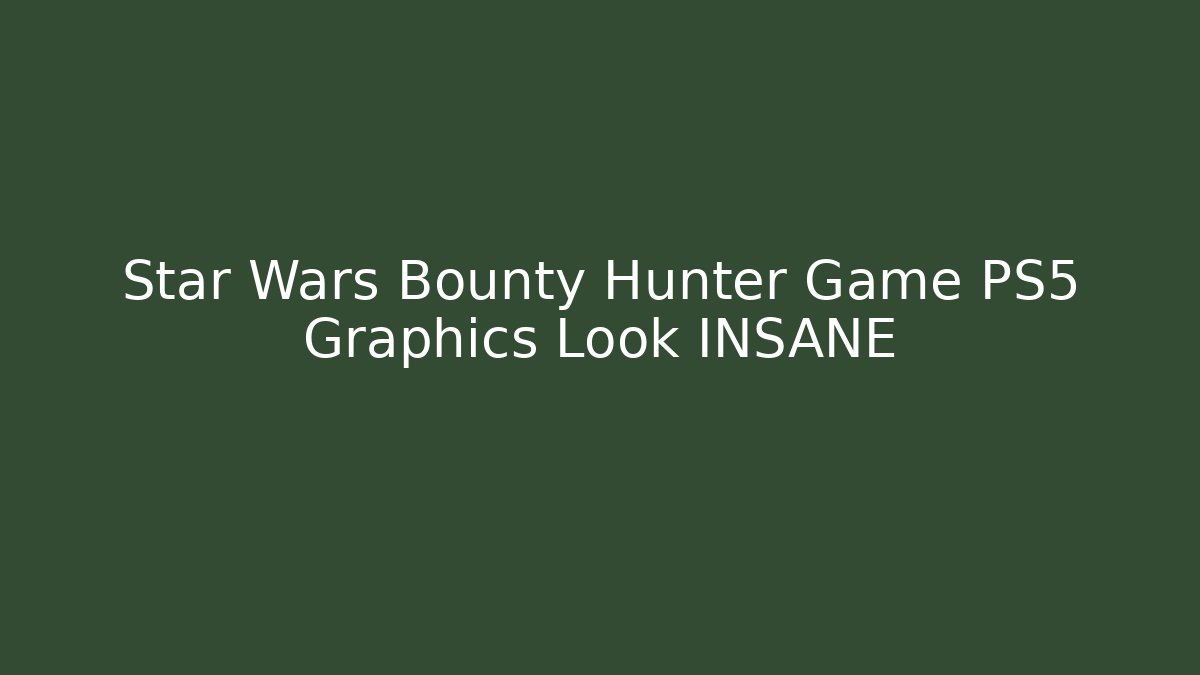 Star Wars Bounty Hunter Game PS5 Graphics Look INSANE