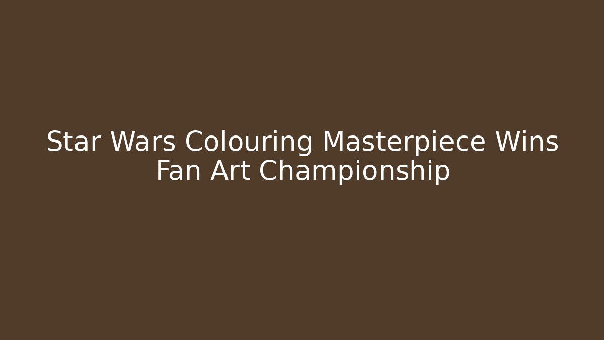 Star Wars Colouring Masterpiece Wins Fan Art Championship