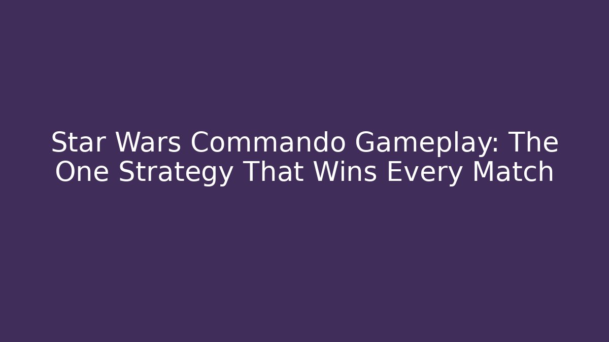 Star Wars Commando Gameplay: The One Strategy That Wins Every Match - Critter Realm