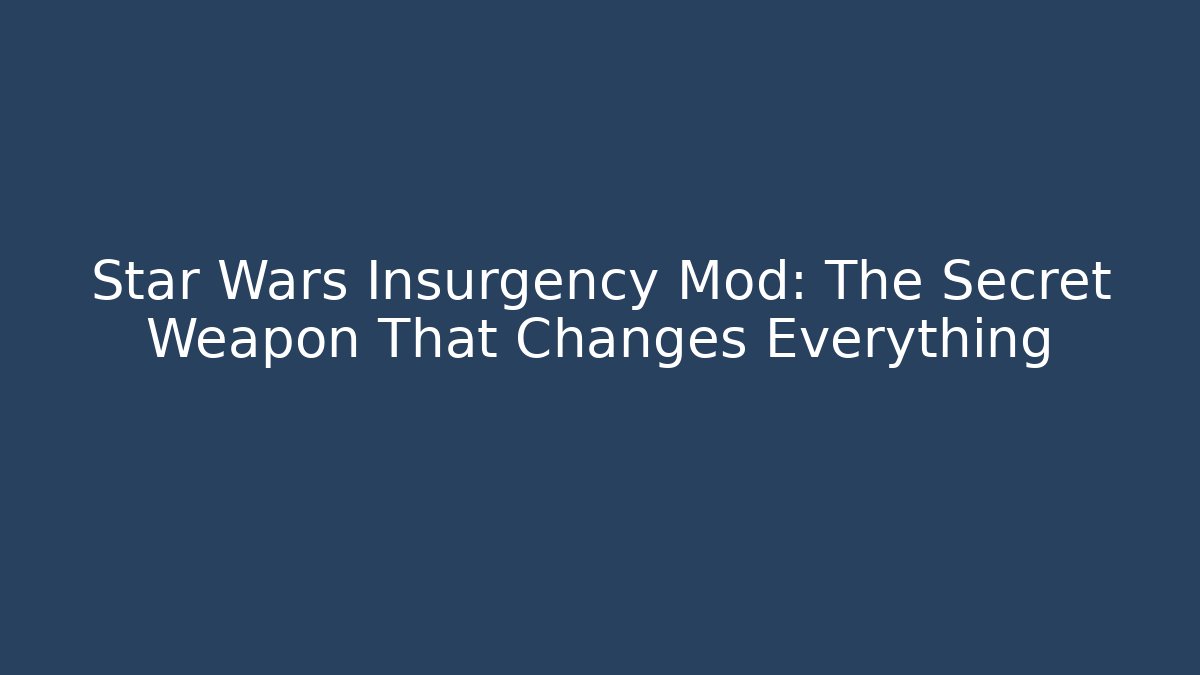 Star Wars Insurgency Mod: The Secret Weapon That Changes Everything - Critter Realm