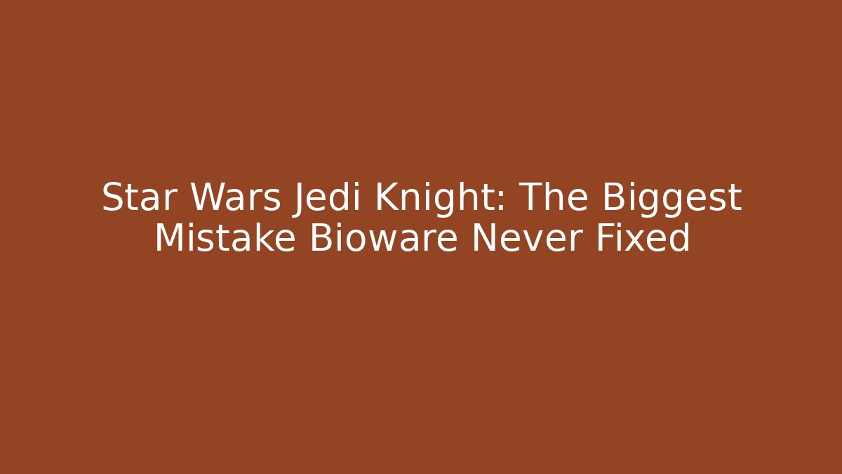Star Wars Jedi Knight: The Biggest Mistake Bioware Never Fixed