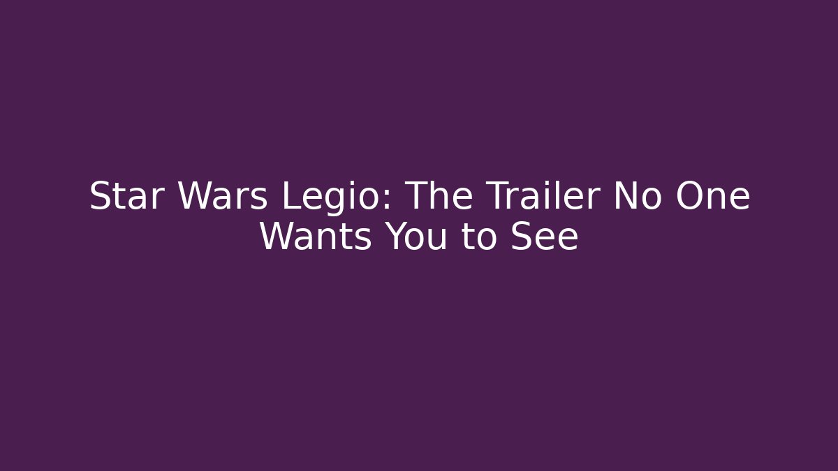 Star Wars Legio: The Trailer No One Wants You to See