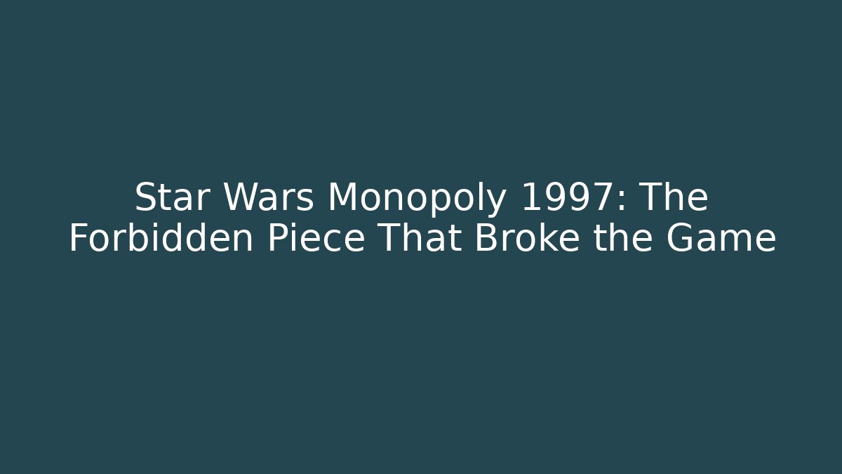 Star Wars Monopoly 1997: The Forbidden Piece That Broke the Game