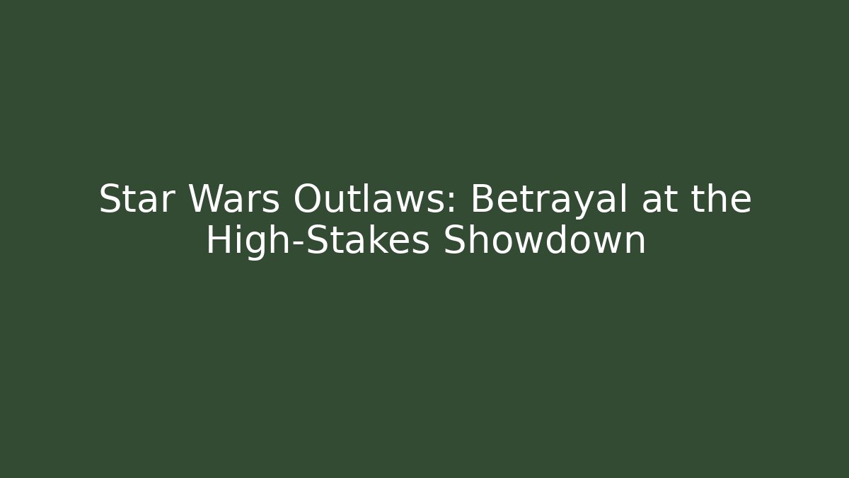 Star Wars Outlaws: Betrayal at the High-Stakes Showdown - Critter Realm