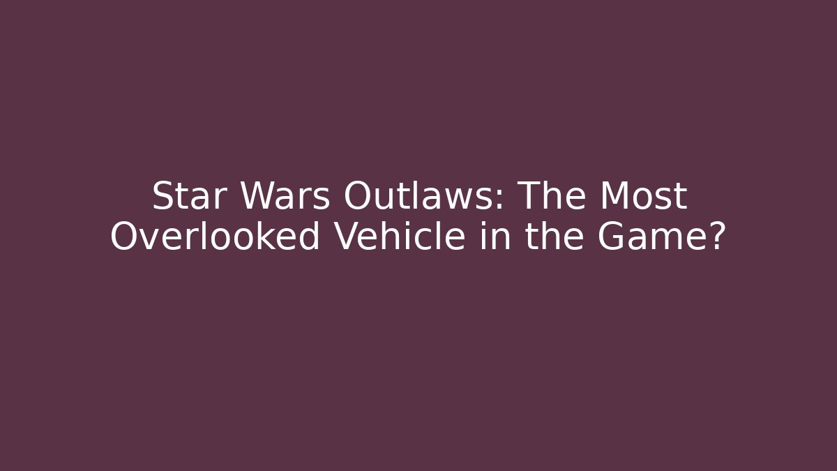 Star Wars Outlaws: The Most Overlooked Vehicle in the Game?