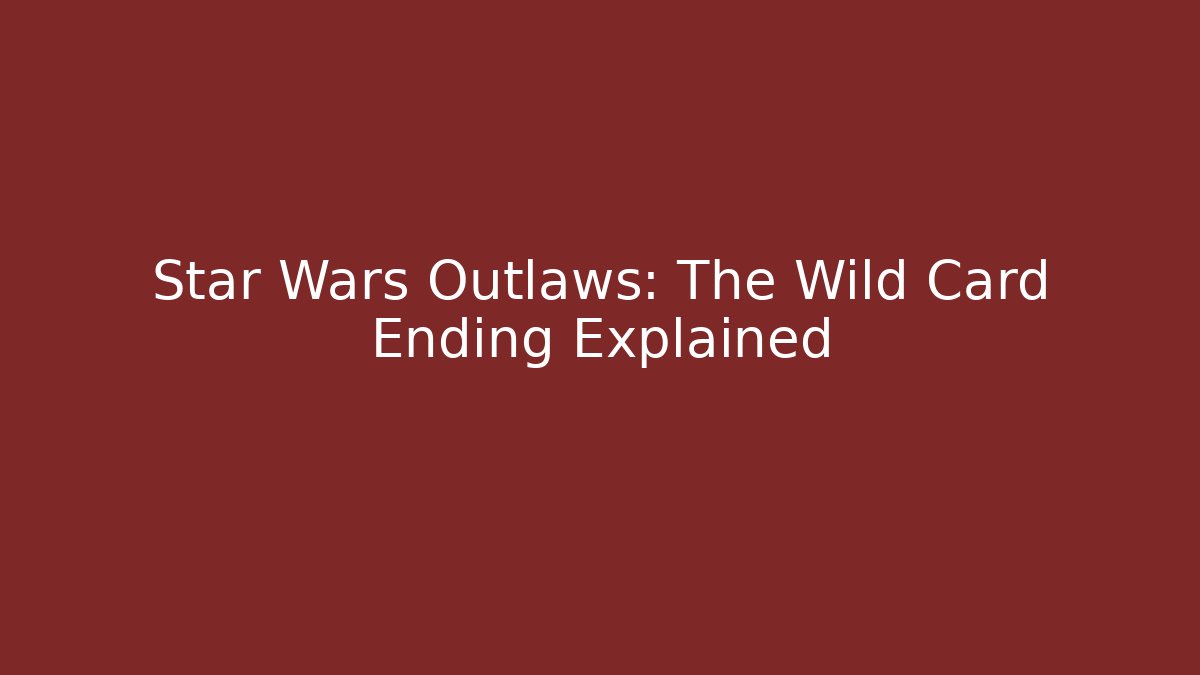 Star Wars Outlaws: The Wild Card Ending Explained