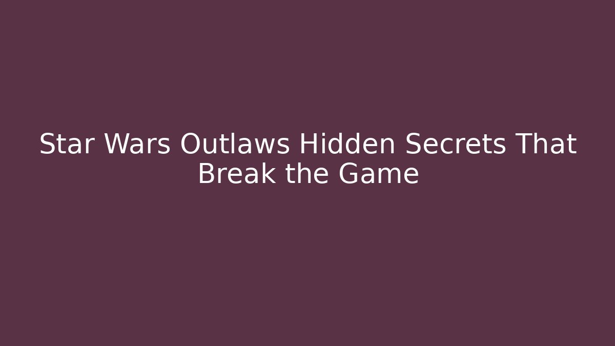Star Wars Outlaws Hidden Secrets That Break the Game - Critter Realm