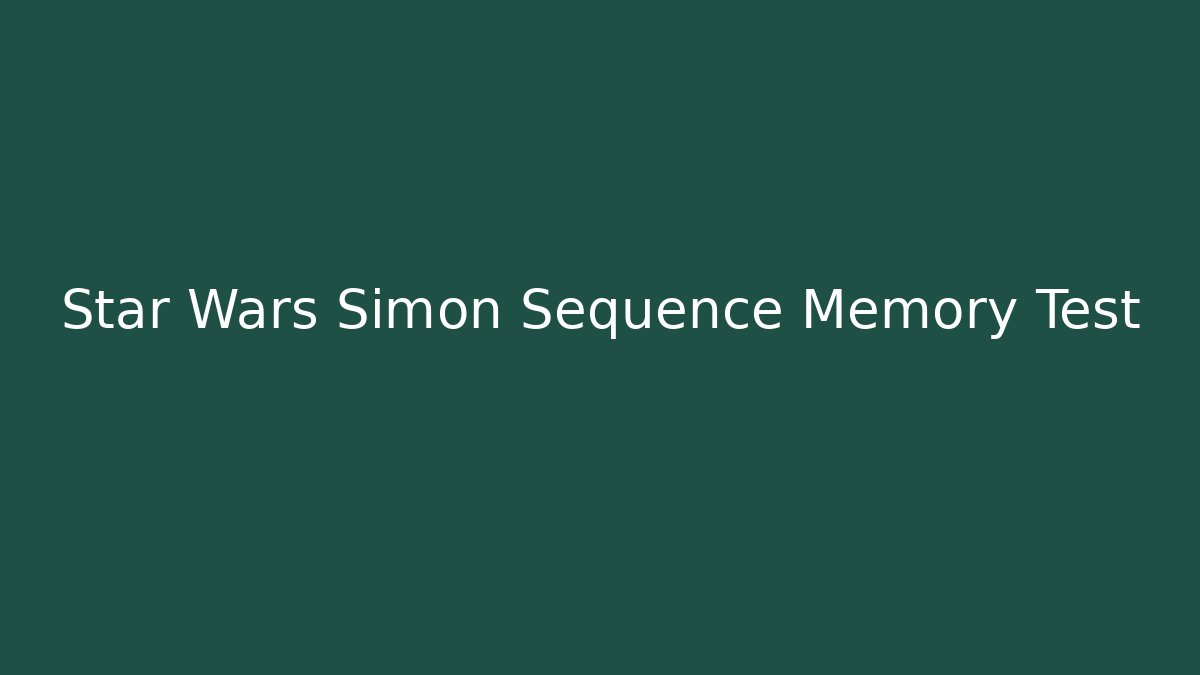 Star Wars Simon Sequence Memory Test
