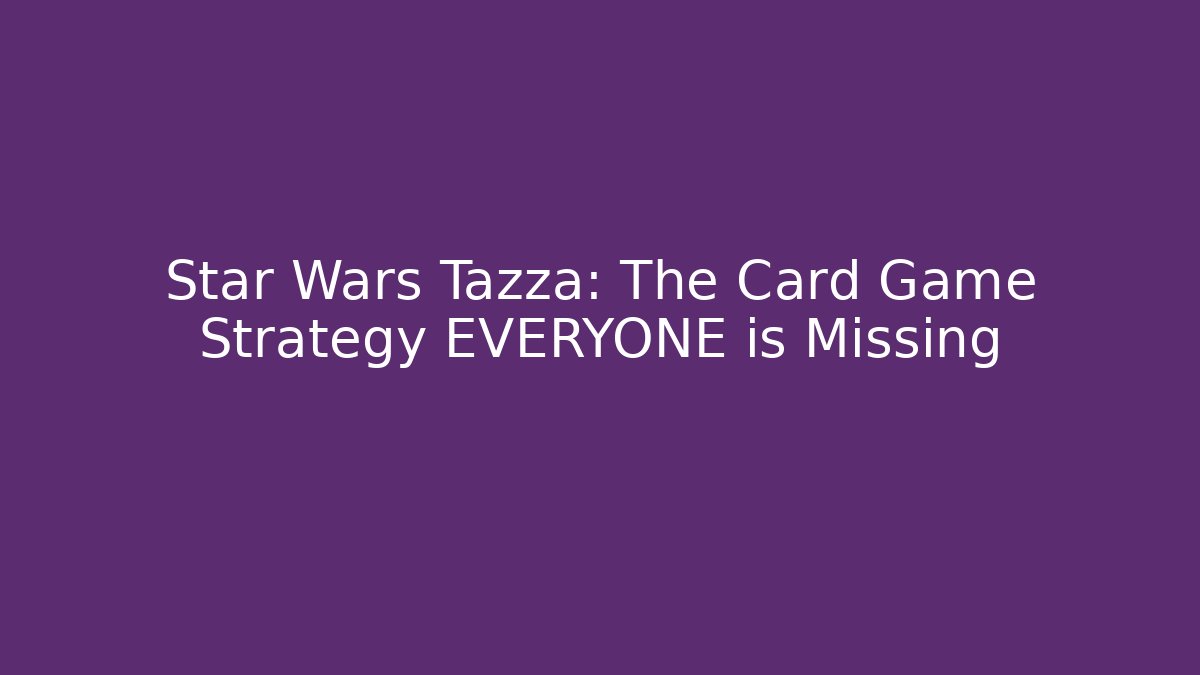 Star Wars Tazza: The Card Game Strategy EVERYONE is Missing