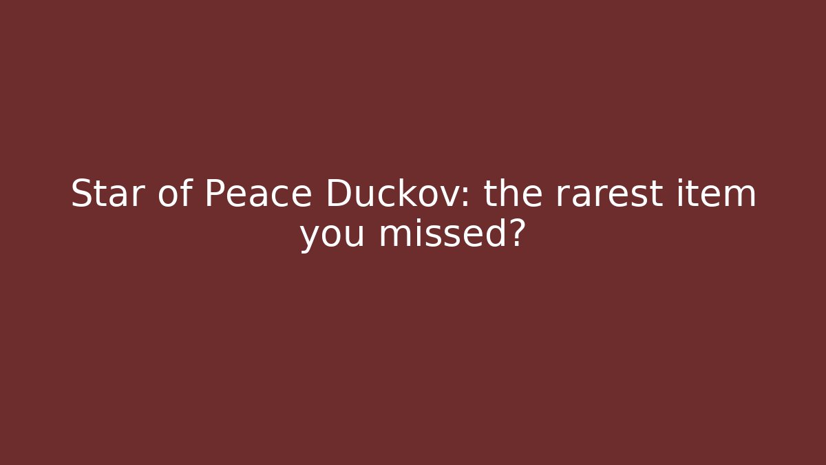 Star of Peace Duckov: the rarest item you missed?