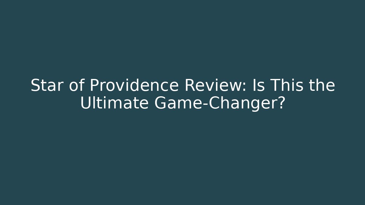 Star of Providence Review: Is This the Ultimate Game-Changer?