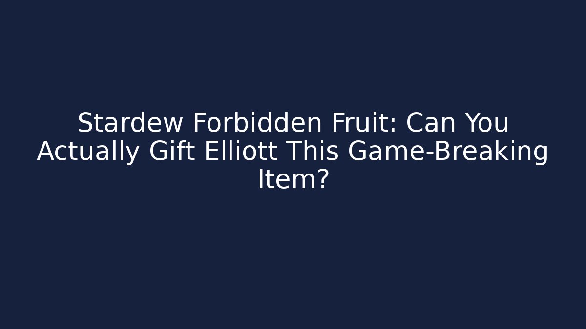 Stardew Forbidden Fruit: Can You Actually Gift Elliott This Game-Breaking Item? - Critter Realm