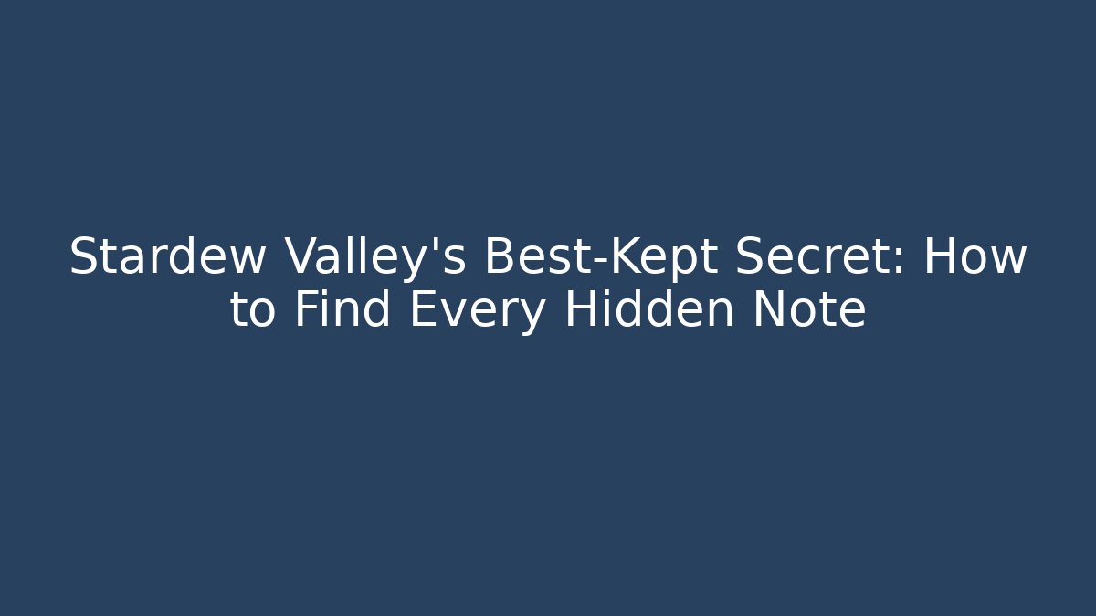 Stardew Valley's Best-Kept Secret: How to Find Every Hidden Note