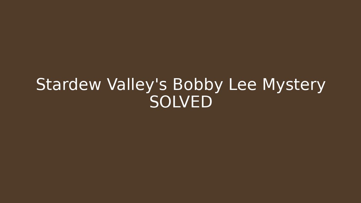 Stardew Valley's Bobby Lee Mystery SOLVED - Critter Realm