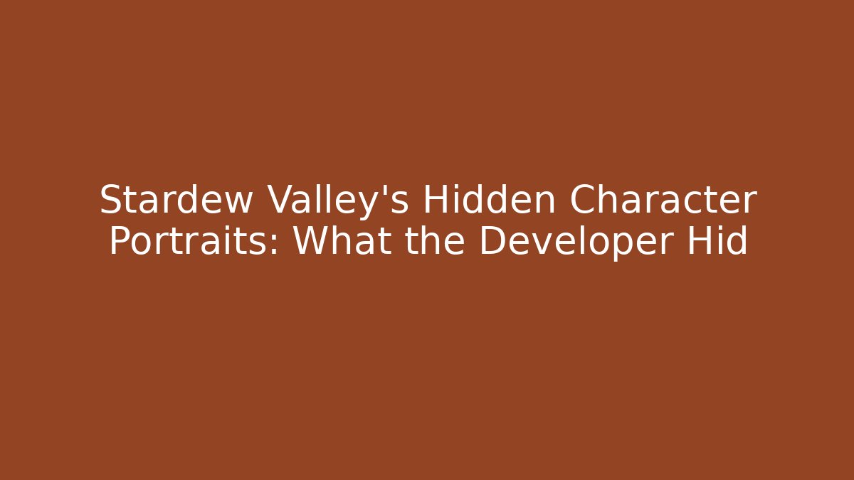Stardew Valley's Hidden Character Portraits: What the Developer Hid