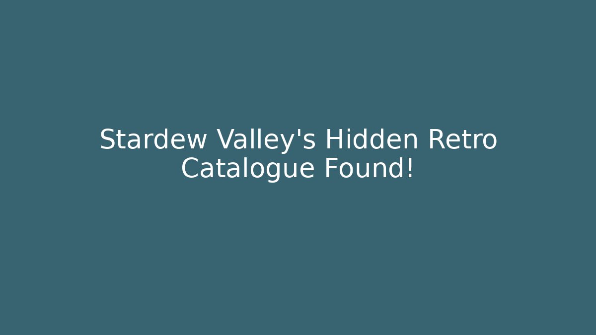 Stardew Valley's Hidden Retro Catalogue Found!