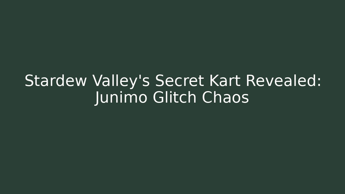 Stardew Valley's Secret Kart Revealed: Junimo Glitch Chaos