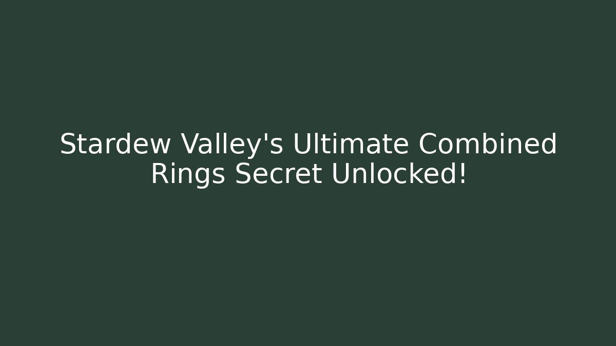 Stardew Valley's Ultimate Combined Rings Secret Unlocked! - Critter Realm