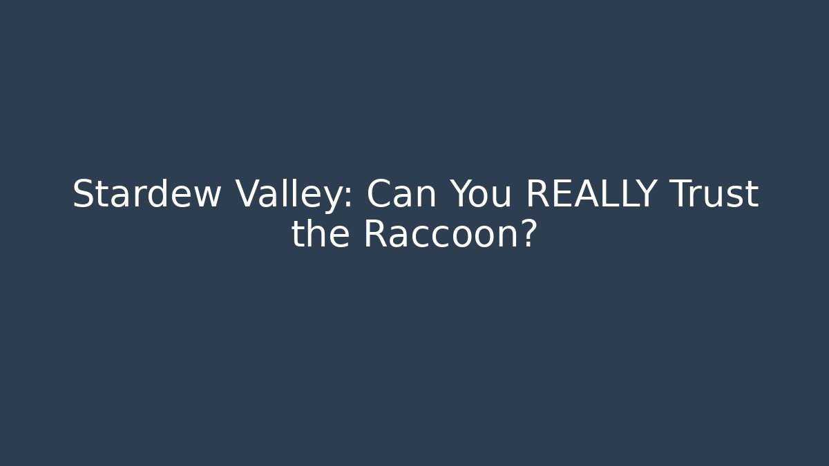 Stardew Valley: Can You REALLY Trust the Raccoon?