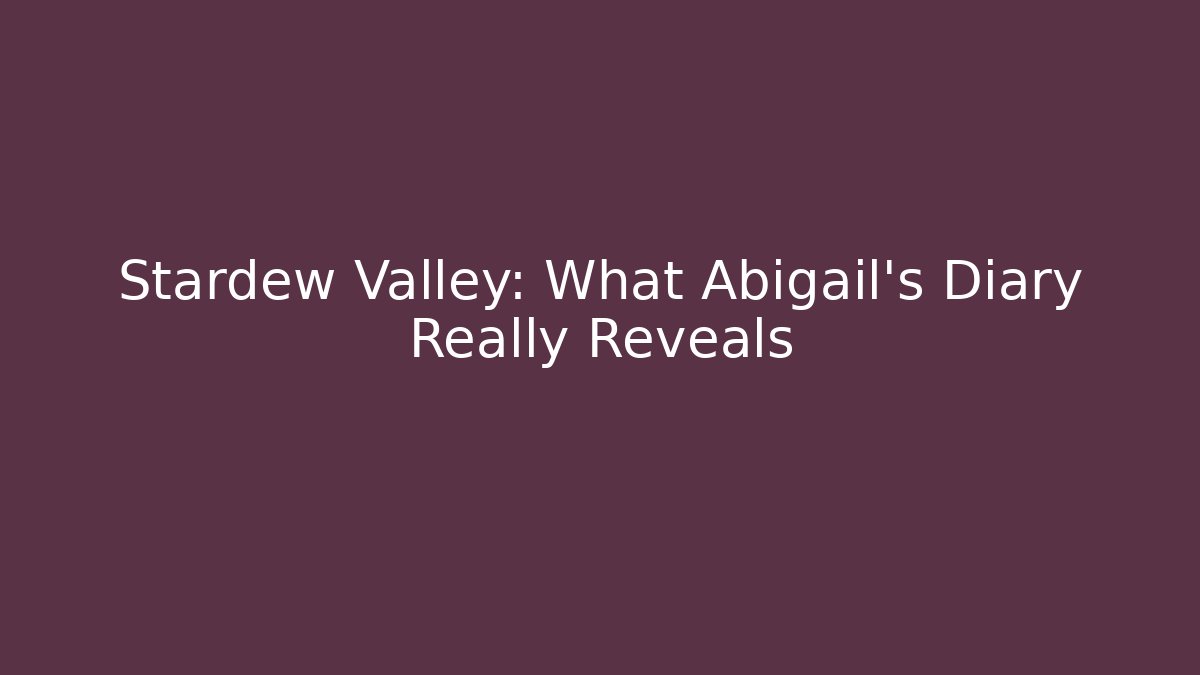Stardew Valley: What Abigail's Diary Really Reveals