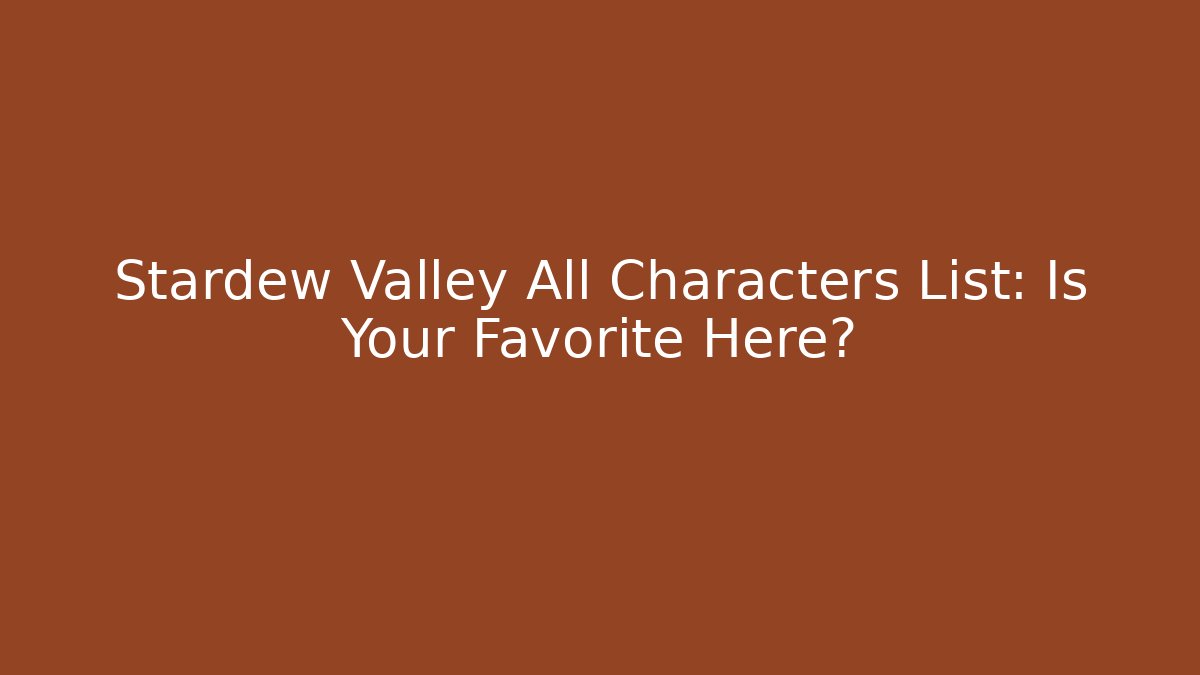 Stardew Valley All Characters List: Is Your Favorite Here?