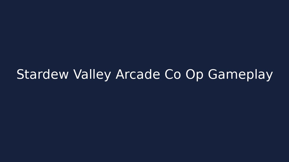 Stardew Valley Arcade Co Op Gameplay